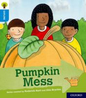 Oxford Reading Tree Explore with Biff, Chip and Kipper: Oxford Level 3: Pumpkin Mess 0198396732 Book Cover