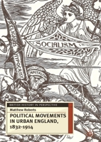 Political Movements in Urban England, 1832-1914 1403949123 Book Cover