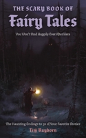 The Scary Book of Fairy Tales: The Haunting Endings to 50 of Your Favorite Stories 1400352282 Book Cover