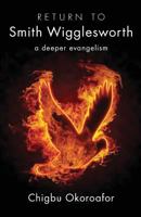 Return to Smith Wigglesworth 1947247506 Book Cover