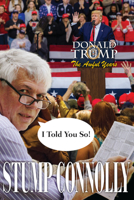 I Told You So! Donald Trump, the Awful Years 1879652293 Book Cover