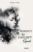 Moment's We Couldn't Speak: Hardships of Teenage 9334212284 Book Cover