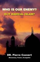 Who Is Our Enemy?: Is It Really Radical Islam? 1536912972 Book Cover