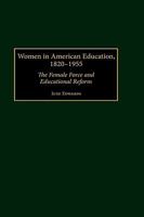 Women in American Education, 1820-1955: The Female Force and Educational Reform 0313319472 Book Cover