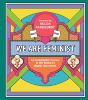 We Are Feminist: An Infographic History of the Women's Rights Movement 1982142359 Book Cover