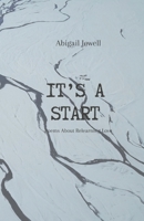 It's A Start: Poems about Relearning Love B0CT8RBSP8 Book Cover