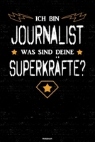 Ich bin Journalist was sind deine Superkr�fte? Notizbuch: Journalist Journal DIN A5 liniert 120 Seiten Geschenk 1677251220 Book Cover