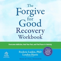 The Forgive for Good Recovery Workbook: Overcome Addiction, Heal Your Past, and Find Peace in Sobriety B0F4817TD8 Book Cover