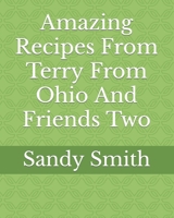 Amazing Recipes From Terry From Ohio And Friends Two B09FC6HD3W Book Cover