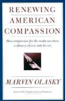 Renewing American Compassion: How Compassion for the Needy Can Turn Ordinary Citizens into Heroes 0895264145 Book Cover