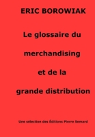 Le glossaire du merchandising et de la grande distribution: Merchandising de la distribution B093MSQ99Y Book Cover