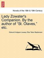 Lady Zowater's Companion. By the author of "St. Olaves." 1240874987 Book Cover