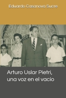 Arturo Uslar Pietri, una voz en el vacío (Spanish Edition) B08CWG65HL Book Cover