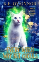 Every Witch Way but Ghouls 1915378427 Book Cover