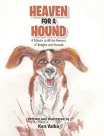 Heaven for a Hound: A Tribute to All the Owners of Beagles and Hounds 1685266436 Book Cover