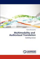 Multimodality and Audiovisual Translation: Subtitling Humor 3659184063 Book Cover