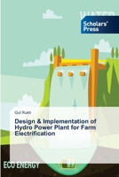 Design & Implementation of Hydro Power Plant for Farm Electrification 6202316357 Book Cover
