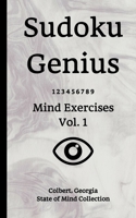 Sudoku Genius Mind Exercises Volume 1: Colbert, Georgia State of Mind Collection 1651727287 Book Cover