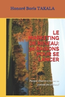 Le Marketing de Reseau: 30 RAISONS POUR SE LANCER: Pourquoi d�marrer ce business au potentiel fort all�chant? B08FS6MNCK Book Cover