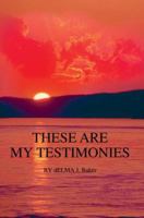 THESE ARE MY TESTIMONIES: THE CALM AFTER THE STORM 0595371825 Book Cover