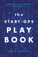 The Start-Ops Playbook: Operationalize your Consumer Product Venture B0GDYRVMN1 Book Cover