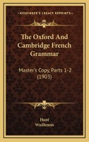 The Oxford And Cambridge French Grammar: Master's Copy, Parts 1-2 116512713X Book Cover