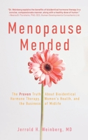 Menopause Mended: The Proven Truth About Bioidentitcal Hormone Therapy, Women's Health, and the Business of Midlife B0G5QNYD42 Book Cover