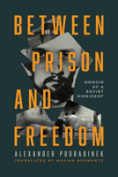 Between Prison and Freedom: Memoir of a Soviet Dissident 0268209650 Book Cover