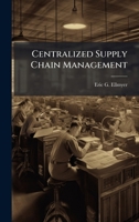 Centralized Supply Chain Management 1025131428 Book Cover