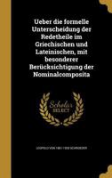 Ueber die formelle Unterscheidung der Redetheile im Griechischen und Lateinischen, mit besonderer Ber�cksichtigung der Nominalcomposita 1363730940 Book Cover