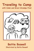 Traveling to Camp with Caleb and Great-Grandpa Fred 1968693335 Book Cover