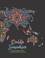 Doddle Somewhere: "SIMPLE MANDALA TWO" Coloring Book for Adults, Large Print, Ability to Relax, Brain Experiences Relief, Lower Stress Level, Negative Thoughts Expelled, Achieve Mindfulness B08H58B4GG Book Cover