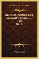 Historiae Septentrionalium Gentium Breviarium, Libri XXII (1645) 116621303X Book Cover