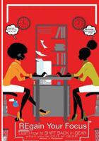 REgain your focus: Learn how to SHIFT BACK in GEAR when you're OUT of GEAR 1530918669 Book Cover