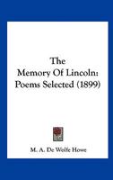 The Memory Of Lincoln: Poems Selected 1163883069 Book Cover
