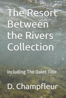 The Resort Between the Rivers Collection: including The Quiet Title (The Lighthorse Mysteries) B0H4LNRMY1 Book Cover