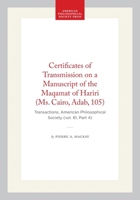 Certificates of Transmission on a Manuscript of the Maqamat of Hariri (Ms. Cairo, Adab, 105): Transactions, American Philosophical Society (vol. 61, ... of the American Philosophical Society) 1422375595 Book Cover