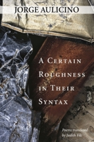 A Certain Roughness in Their Syntax 1946482021 Book Cover