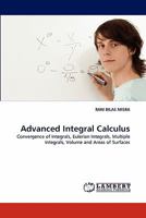 Advanced Integral Calculus: Convergence of Integrals, Eulerian Integrals, Multiple Integrals, Volume and Areas of Surfaces 3844319166 Book Cover
