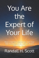 You Are the Expert of Your Life: How to Question Everything, Trust Your Own Knowing, and Build a Life That Is Genuinely Yours B0H262WFLR Book Cover