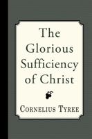 The Glorious Sufficiency of Christ 1935626574 Book Cover