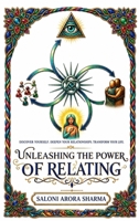 Unleashing the Power of Relating: Discover Yourself. Deepen Your Relationships. Transform Your Life. B0H6KHWGB3 Book Cover