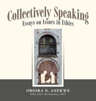 Collectively Speaking: Essays on Issues in Ethics 1669877280 Book Cover