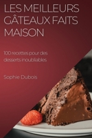 Les meilleurs gâteaux faits maison: 100 recettes pour des desserts inoubliables 1783819189 Book Cover