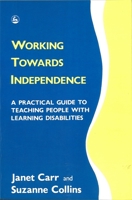 Working Towards Independence: A Practical Guide to Teaching People with Learning Disabilities 1853021407 Book Cover