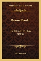 Deacon Brodie: Or Behind The Mask 1120275334 Book Cover