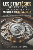 Les Stratégies des Experts pour Dénicher des Montres Sous-Évaluées (French Edition) B0GXRMS44C Book Cover
