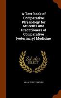 A Text-book of Comparative Physiology for Students and Practitioners of Comparative (veterinary) Medicine 1017734755 Book Cover
