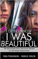 I Didn't Know I Was Beautiful: The Real & Raw Facts That Every Woman on The Planet Should Know B08929Z9N3 Book Cover