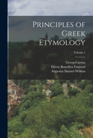 Principles of Greek Etymology; Volume 1 1016222599 Book Cover